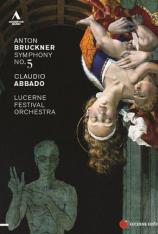 安东布鲁克纳-Sinfonie Nr. 5-阿巴多&琉森音乐节管弦乐团 Claudio Abbado & Lucerne Festival Orchestra-Anton Bruckner Sinfonie Nr. 5 B-Dur