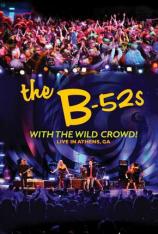 The B-52's轰炸机-乔治亚州雅典音乐会 B-52s - With The Wild Crowd – Live In Athens GA