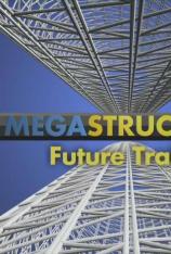 国家地理-伟大工程巡礼-磁浮列车 Megastructures-Future Trains