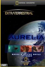 国家地理-外星人报到-奥丽莉亚星 Extraterrestrial-Aurelia