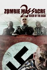 僵尸大屠杀 2:亡灵帝国 Zombie Massacre 2: Reich of the Dead