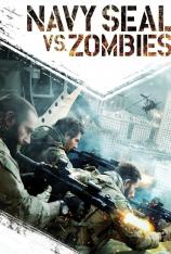 海豹突击队大战僵尸 Navy SEALs vs. Zombies